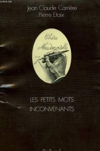 Couverture du livre Les petits mots inconvenants - Jean Claude Carriere