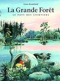 Couverture du livre Le Pays des Chintiens : La grande forêt - Anne Brouillard