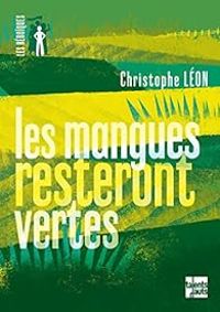 Christophe Leon - Les mangues resteront vertes