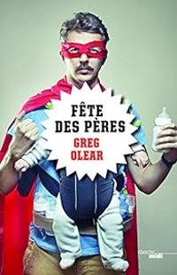 Greg Olear - Fête des pères