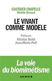 Couverture du livre Le vivant comme modèle : La voie du biomimétisme - Gauthier Chapelle - Michele Decoust