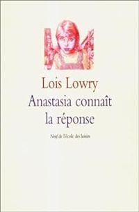 Lois Lowry - Anastasia connaît la réponse