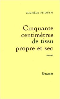 Michèle Fitoussi - Cinquante centimètres de tissu propre et sec