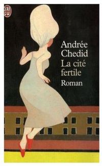 Couverture du livre La Cité fertile - Andree Chedid