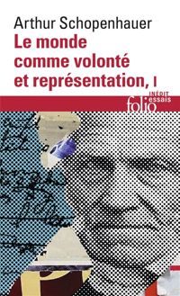 Arthur Schopenhauer - Le monde comme volonté et représentation