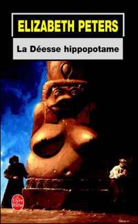 Couverture du livre La Déesse Hippopotame - Elizabeth Peters