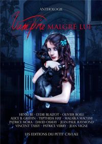 Couverture du livre Vampire malgré lui : Anthologie - Lydie Blaizot - Malaika Macumi - Olivier Boile - Tepthida Hay - Alice B Griffin