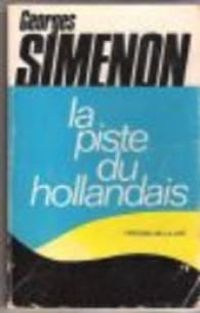 Couverture du livre La Piste Du Hollandais - Georges Simenon