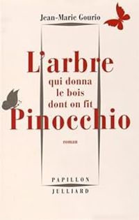 Couverture du livre L'arbre qui donna le bois dont on fit Pinocchio - Jean Marie Gourio