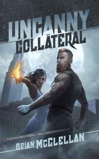 Brian Mcclellan - Uncanny collateral