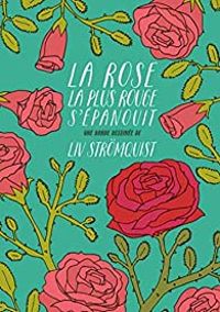 Liv Strmquist - La Rose la plus rouge s'épanouit