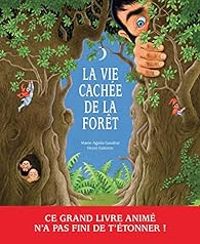 Marie Agnes Gaudrat - Henri Galeron - La vie cachée de la forêt