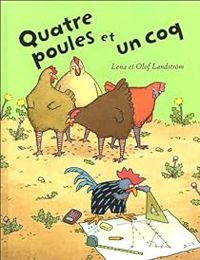 Couverture du livre Quatre poules et un coq - Lena Landstrm - Olof Landstrm