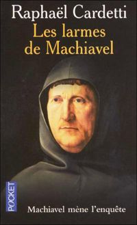 Couverture du livre LARMES DE MACHIAVEL - Raphal Cardetti