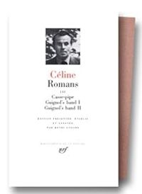 Louis-ferdinand Céline - Céline : Romans