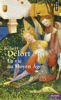 Couverture du livre La vie au Moyen Age - Robert Delort