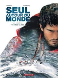 Alexandre Chenet - Renaud Garreta - Seul autour du monde 