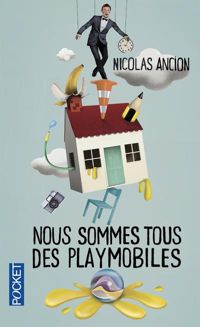 Nicolas Ancion - NOUS SOMMES TOUS DES PLAYMOBIL