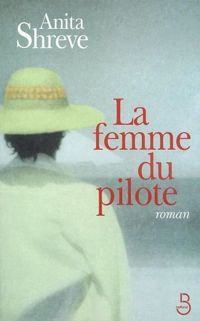 Anita Shreve - La femme du pilote