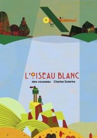 Couverture du livre L'oiseau blanc - Alex Cousseau