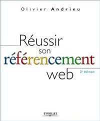 Olivier Andrieu - Réussir son référencement Web