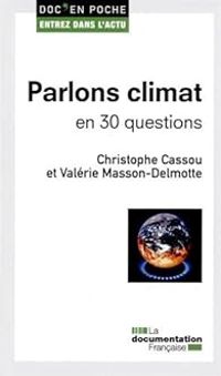 Christophe Cassou - Valerie Masson Delmotte - Parlons climat en 30 questions