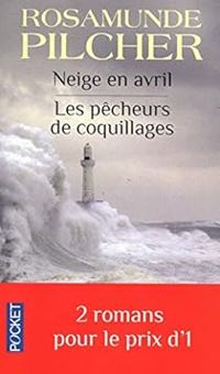 Rosamunde Pilcher - Neige en avril ; Les pêcheurs de coquillages