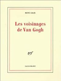 Couverture du livre Les voisinages de Van Gogh - Rene Char