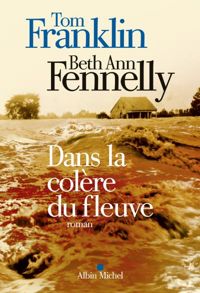 Tom Franklin - Beth Ann Fennelly - Dans la colère du fleuve