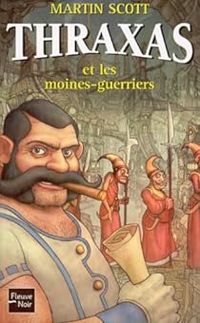 Martin Scott - Thraxas et les moines guerriers