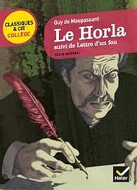 Guy De Maupassant - Le Horla - Lettre d'un fou