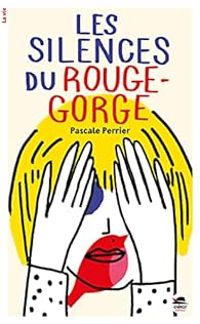 Couverture du livre Les silences du rouge-gorge - Pascale Perrier