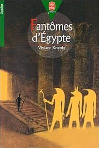 Viviane Koenig - Fantômes d'Egypte