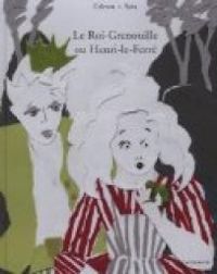 Couverture du livre Le Roi-Grenouille ou Henri-le-Ferré - Sara  - Jacob Et Wilhelm Grimm