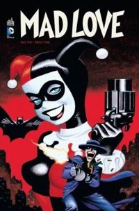 Couverture du livre Batman Mad Love - Paul Dini - Bruce Timm