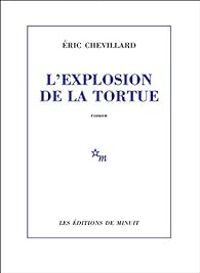 Couverture du livre L'explosion de la tortue - Ric Chevillard