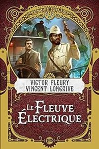 Couverture du livre Le fleuve électrique - Victor Fleury - Vincent Longrive