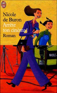 Couverture du livre Arrête ton cinéma ! - Nicole De Buron