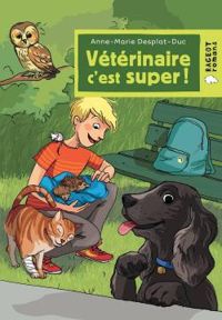 Couverture du livre Vétérinaire c'est super ! - Anne Marie Desplat Duc