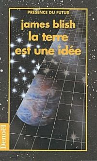 James Blish - La terre est une idée