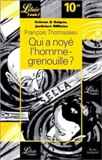 Couverture du livre Qui a noyé l'homme-grenouille ? - Francois Thomazeau