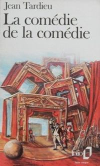 Jean Tardieu - La comédie de la comédie