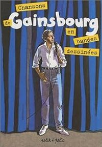 Couverture du livre Chansons de Gainsbourg en bandes dessinées - Serge Gainsbourg