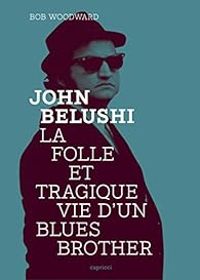 Bob Woodward - John Belushi 