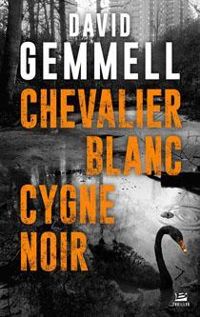 David Gemmell - Chevalier blanc Cygne noir