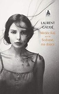 Laurent Gaude - Médée Kali - Sodome, ma douce