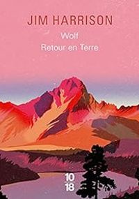 Jim Harrison - Wolf - Retour en terre