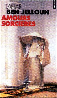 Tahar Ben Jelloun - Amours sorcières