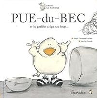 Couverture du livre Pue-du-bec et la petite chips de trop - Lili Pissenlit - Emmanuelle Lepicard