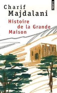 Charif Majdalani - Histoire de la grande maison